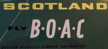 Load image into Gallery viewer, ORIGINAL 1950s Lithographic Scottish TRAVEL POSTER. &quot;Scotland Fly B.O.A.C.&quot; FRAMED
